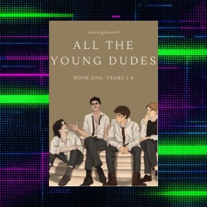 MsKingBean89, ALL THE YOUNG DUDES
