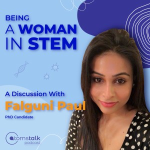 Being A Woman In STEM | A Discussion With Falguni Paul