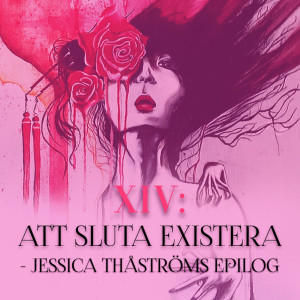 Att sluta existera - Jessica Thåströms epilog