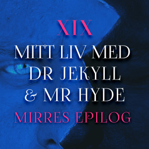 Mitt liv med Dr Jekyll & Mr Hyde - Mirres epilog