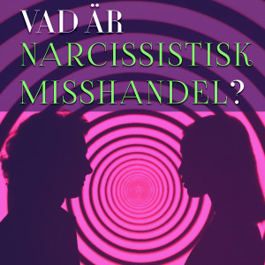 Vad är narcissistisk misshandel?