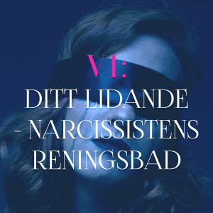 Ditt lidande - narcissistens reningsbad