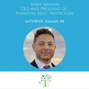 weTHRIVE Podcast Episode 48 - Sarry Ibrahim