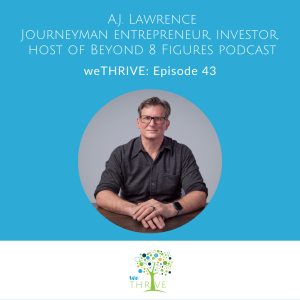 weTHRIVE Episode 43 - A.J. Lawrence