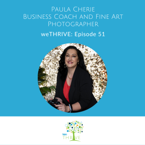 weTHRIVE Podcast Episode 51 - Paula Cherie