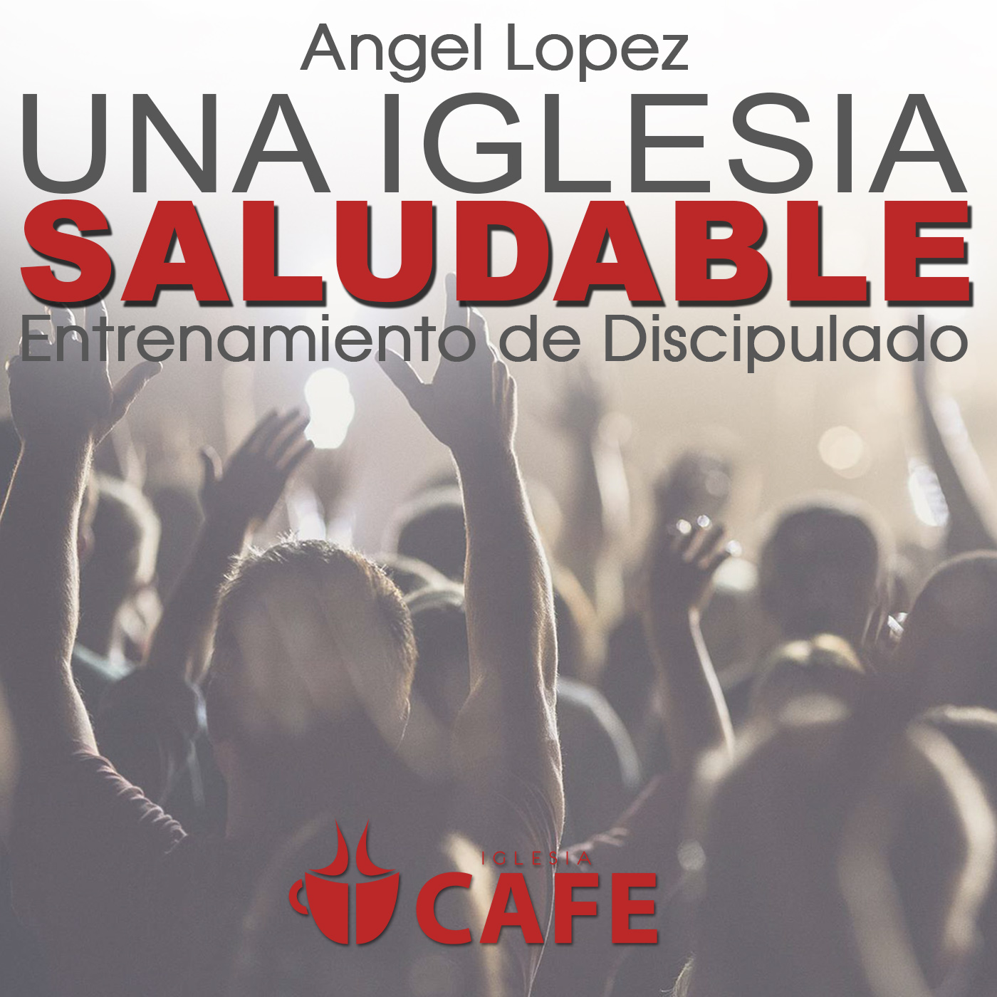 5) Angel Lopez - La Unidad de la Iglesia Saludable