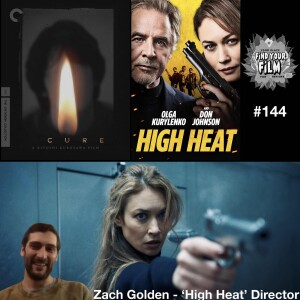 FYF 144: Zach Golden Talks High Heat, Olga Kurylenko and The Catskills, Cure, Kiyoshi Kurosawa