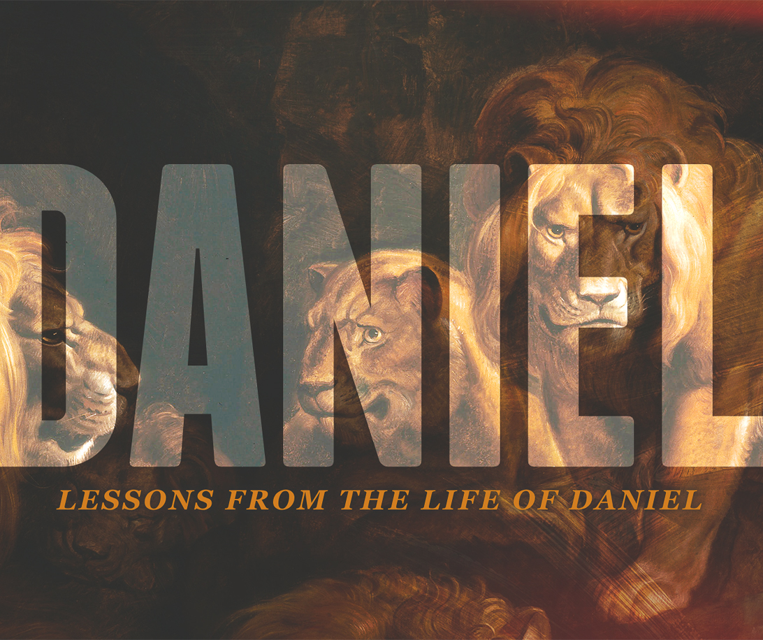 Part 1 - Lessons from the Life of Daniel