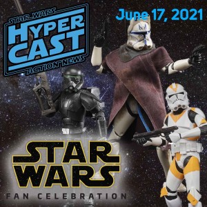 June 17, 2021 The Black Series Star Wars Fan Days Reveals and Hasbro Interview - Audio Podcast
