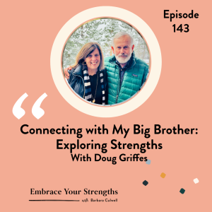EP 143 Connecting with My Big Brother: Exploring Strengths