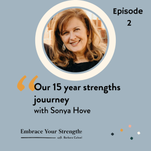 Episode 2 Our 15 year strengths journey