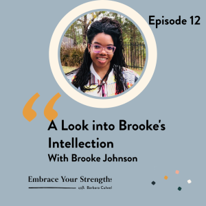 Episode 12 A Look into Brooke's Intellection with Brooke Johnson