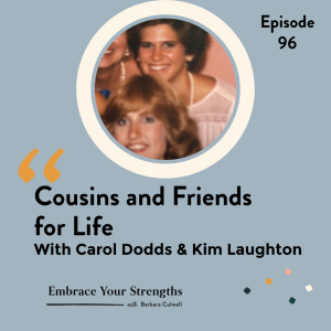 Episode 96 Cousins and Friends for Life with Carol Dodds and Kim Laughton