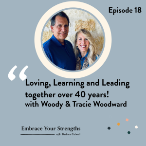 Episode 18 Loving, Learning & Leading together over 40 years!  with Woody and Tracie Woodward