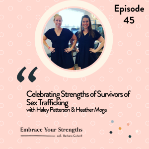 Episode 45 Celebrating Strengths of Survivors of Sex Trafficking