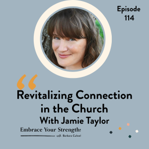 EP 114 Revitalizing Connection in the Church with  Jamie Taylor