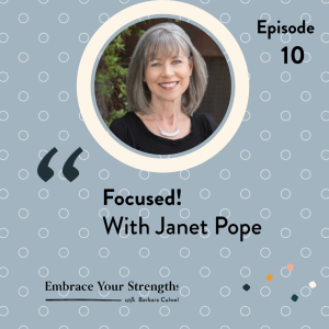 Episode 10 Focused with Janet Pope