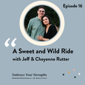 Episode 16 A Sweet and Wild Ride with Jeff and Cheyenne Rutter