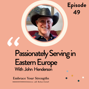 Episode 49 Passionately Serving in Eastern Europe