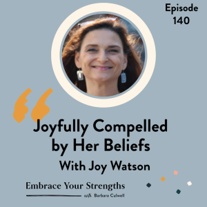EP 140 Joyfully Compelled by Her Beliefs with Joy Watson