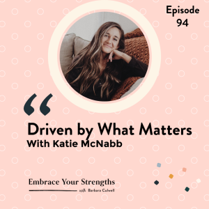 Episode 94 Driven by What Matters with Katie McNabb