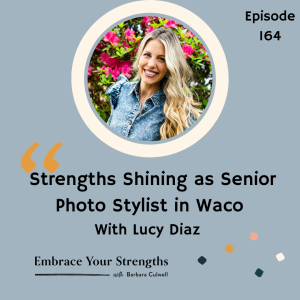 EP 164 Strengths Shining as Senior Photo Stylist in Waco with Lucy Diaz