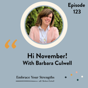 EP 123 Hi November!  with Barbara Culwell