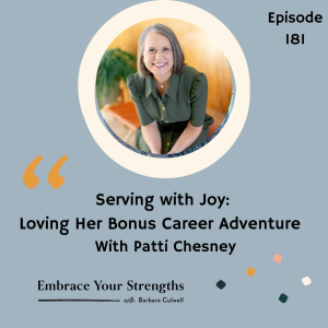 EP 181 Serving with Joy: Loving Her Bonus Career Adventure with Patti Chesney