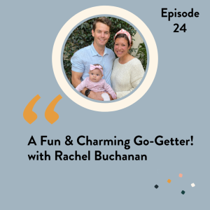 Episode 24 A Fun & Charming Go-Getter! with Rachel Buchanan