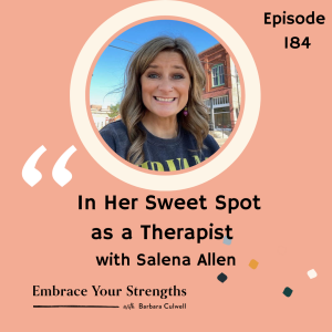 EP 184 In Her Sweet Spot as a Therapist with Salena Allen