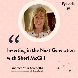 Episode 35 Investing in the Next Generation with Sheri McGill