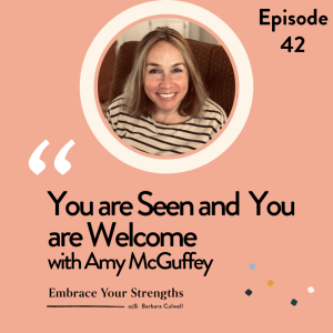 Episode 42 You are Seen and You are Welcome with Amy McGuffey