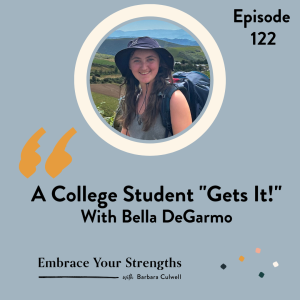 EP 122 A College Student ”Gets It!”  with Bella DeGarmo