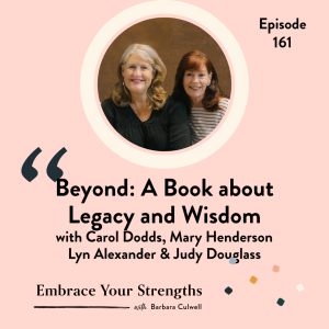 EP 161 Beyond: A Book about Legacy and Wisdom with Carol Dodds, Mary Henderson, Lyn Alexander and Judy Douglass