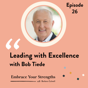 Episode 26 Leading with Excellence with Bob Tiede
