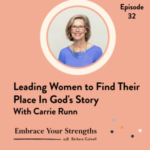 Episode 32 Leading Women to Find Their Place in God's Story With Carrie Runn