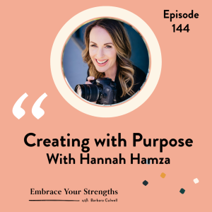 EP 144 Creating with Purpose with Hannah Hamza