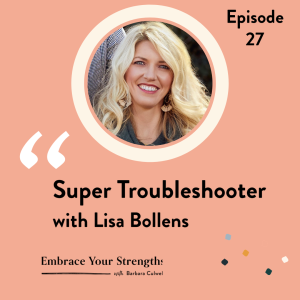 Episode 27 Super Troubleshooter with Lisa Bollens