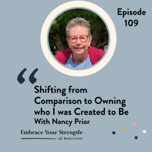 EP 109 Shifting from Comparison to Owning Who I’m Created to Be With Nancy Prior