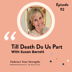 Episode 92 Till Death Do Us Part with Susan Barrett
