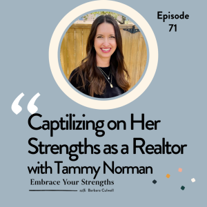 Episode 71 Capitalizing on Her Strengths as a Realtor with Tammy Norman