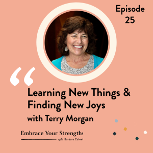 Episode 25 Learning New Things and Finding New Joys with Terry Morgan