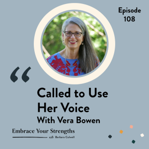 EP 108 Called to Use Her Voice with Vera Bowen