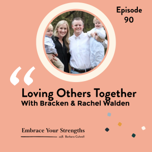 Episode 90 Loving Others Together With Bracken And Rachel Walden