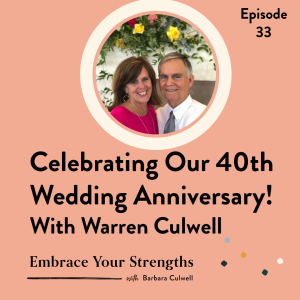 Episode 33 Celebrating Our 40th Wedding Anniversary!  with Warren Culwell