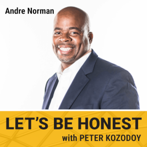 ”Let’s Be Honest” with Peter Kozodoy, ft. Andre Norman