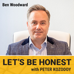 ”Let’s Be Honest” with Peter Kozodoy, ft. Ben Woodward
