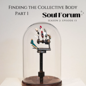 S2E13: Finding the Collective Body - Brian (pt.1)