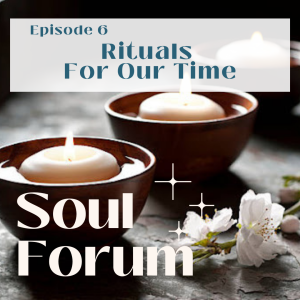 S1E6: Rituals For Our Time