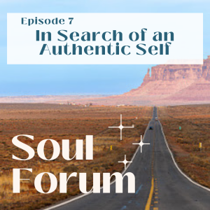 S1E7: In Search of an Authentic Self